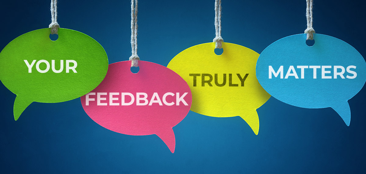 your feedback truly matters